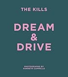 The Kills : dream & drive