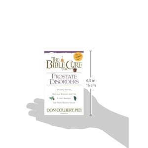 The Bible Cure for Prostate Disorders: Ancient Truths, Natural Remedies and the Latest Findings for Your Health Today (New Bible Cure (Siloam))