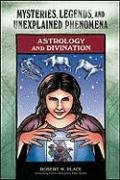 Astrology and Divination (Mysteries, Legends, and Unexplained Phenomena)