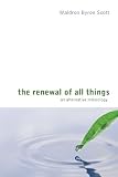 The Renewal of All Things: An Alternative Missiology