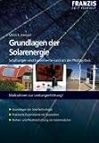 Produkt-Bild: Grundlagen der Solarenergie: Schaltungen und Experimente rund um die Photovoltaik. Ma&szlig;nahmen zur Leistungserh&ouml;hung