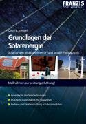 Grundlagen der Solarenergie: Schaltungen und Experimente rund um die Photovoltaik. Ma&szlig;nahmen zur Leistungserh&ouml;hung