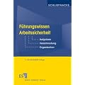 F�hrungswissen Arbeitssicherheit: Aufgaben - Verantwortung - Organisation