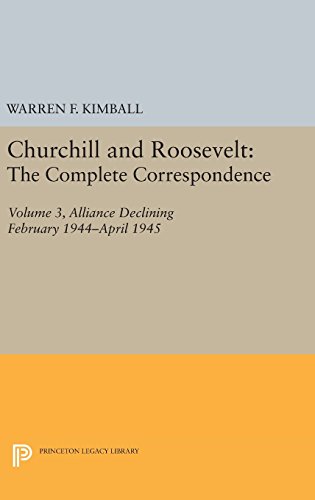 Churchill and Roosevelt, Volume 3: The Complete Correspondence (Princeton Legacy Library)