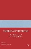 Americas Viceroys: The Military and U.S. Foreign Policy
