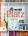 Platz da!: Staur�ume sch�n & praktisch