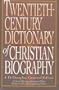 Twentieth-Century Dictionary of Christian Biography