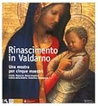 Rinascimento in Valdarno: Una Mostra...