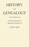 History and Genealogy of the Families of Chesterfield, Massachusetts, 1762 - 1962