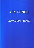 A.R. Penck Entre Feu et Glace /FranÃ?Â§ais/Anglais