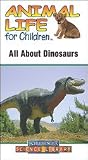 Animal Life for Children: ALL ABOUT DINOSAURS