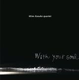 With your soul