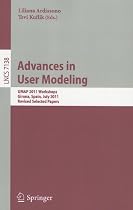 Advances in User Modeling: UMAP 2011 Workshops, Girona, Spain, July 11-15, 2011, Revised Selected Papers (Lecture Notes in Computer Science / ... Applications, incl. Internet/Web, and HCI)