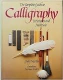 The complete guide to calligraphy : techniques and materials