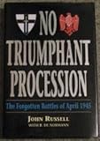 No triumphant procession : the forgotten battles of April 1945