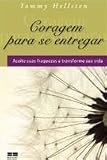 Coragem Para Se Entregar: Aceite Suas Fraquezas E (Em Portugues do Brasil)