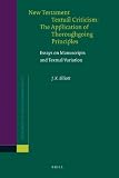 New Testament textual criticism : the application of thoroughgoing principles : essays on manuscripts and textual variation