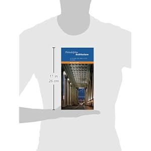 Philadelphia Architecture: A Guide to the City, Third Edition