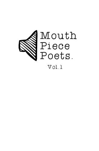 Mouth Piece Poets Vol.1