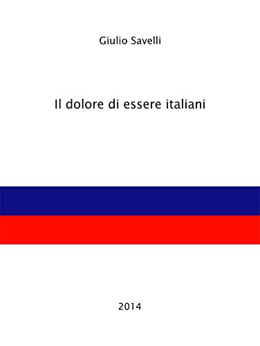Il dolore di essere italiani (Italian Edition)