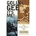 Golly Gee--It's Me!: The Howie Meeker Story