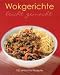 Bücher : Leicht gemacht: Wokgerichte: 100 einfache Rezepte