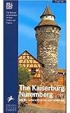 The Kaiserburg, Nuremberg : with the Tucherschlösschen and Cadolzburg