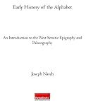 Early History of the Alphabet: An Introduction to the West Semitic Epigraphy and Palaeography