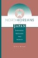 North Koreans In Japan: Language, Ideology, And Identity