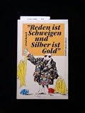 Produkt-Bild: Reden ist Schweigen und Silber ist Gold. [Unbekannter Einband] by Rauch, Fred