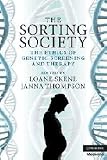 The sorting society : the ethics of genetic screening and therapy