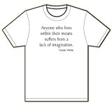 Oscar Wilde T-Shirt - Anyone who lives within their means suffers from a lack of imagination. (Adult)
