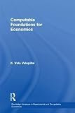 Computable Foundations for Economics: Methodology and Philosophy (Routledge Advances in Experimental and Computable Econom...