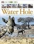 Water Hole: Around the Clock with the Animals of the Grasslands