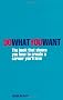 Do What You Want: The Book That Shows You How to Create a Career You'll Love