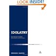 Idolatry: False Worship in the Bible, Early Judaism And Christianity (T&T Clark Theology) by Stephen C. Barton