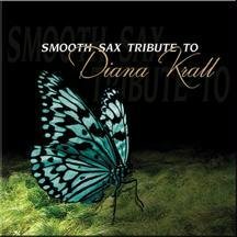 Click here to buy Smooth Sax Tribute to Diana Krall by  Various Artists .