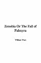 Zenobia Or The Fall of Palmyra