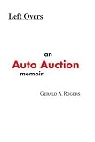 31LCIH18zjL. SL160  Left Overs: An Auto Auction memoir
