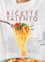 One Hundred Percent Talent : Recipes from the Jeunes Restaurateurs of Italy (Cento per Cento Ricette di Talento)
