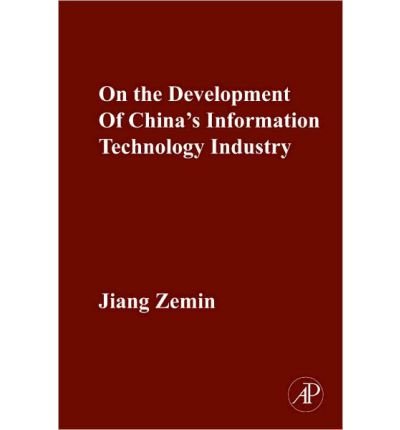 [(On the Development of China's Information Technology Industry )] [Author: Zemin Jiang] [Nov-2009]