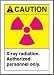 CAUTION X-RAY RADIATION AUTHORIZED PERSONNEL ONLY (W-GRAPHIC) 14 x 10 Dura Plast