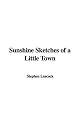 Sunshine Sketches of a Little Town