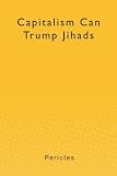 Capitalism Can Trump Jihads