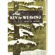 New Key to Weaving: A Textbook of Hand Weaving for the Beginning Weaver by Mary E. Black O.T.R.