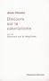 Discours sur le colonialisme, suivi de�: Discours sur la N�gritude