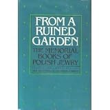 From a Ruined Garden: Memorial Books of Polish Jewry