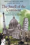 The smell of the continent : the British discover Europe 1814-1914