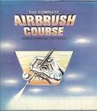 The complete airbrush course