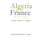 Algeria and France, 1800-2000: Indentity, Memory, Nostalgia (Modern Intellectual & Political History of the Middle East)